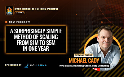 A Surprisingly Simple Method of Scaling from $1M to $5M in One Year with Michael Cady